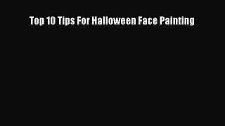 Download Top 10 Tips For Halloween Face Painting  EBook