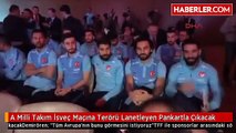 A Milli Takım İsveç Maçına Terörü Lanetleyen Pankartla Çıkacak