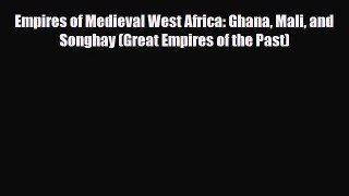 Download ‪Empires of Medieval West Africa: Ghana Mali and Songhay (Great Empires of the Past)