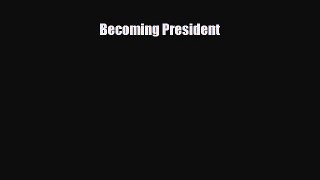 Read ‪Becoming President Ebook Free