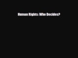 Read ‪Human Rights: Who Decides? Ebook Free