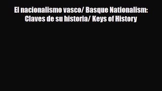 Read ‪El nacionalismo vasco/ Basque Nationalism: Claves de su historia/ Keys of History PDF