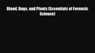 Download ‪Blood Bugs and Plants (Essentials of Forensic Science) Ebook Free