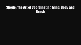 PDF Shodo: The Art of Coordinating Mind Body and Brush Free Books