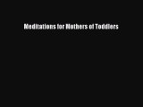 Download Meditations for Mothers of Toddlers  Read Online