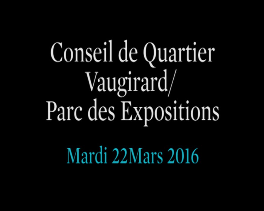 Conseil de Quartier Vaugirard/ Parc des Expositions du Mardi 22 Mars 2016