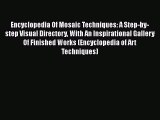 PDF Encyclopedia Of Mosaic Techniques: A Step-by-step Visual Directory With An Inspirational