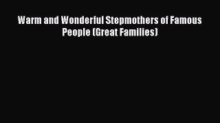 Download Warm and Wonderful Stepmothers of Famous People (Great Families) Free Books
