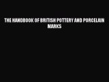 Download THE HANDBOOK OF BRITISH POTTERY AND PORCELAIN MARKS  Read Online