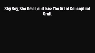 PDF Shy Boy She Devil and Isis: The Art of Conceptual Craft  EBook