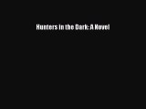 Read Hunters in the Dark: A Novel Ebook