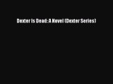 Download Dexter Is Dead: A Novel (Dexter Series) PDF