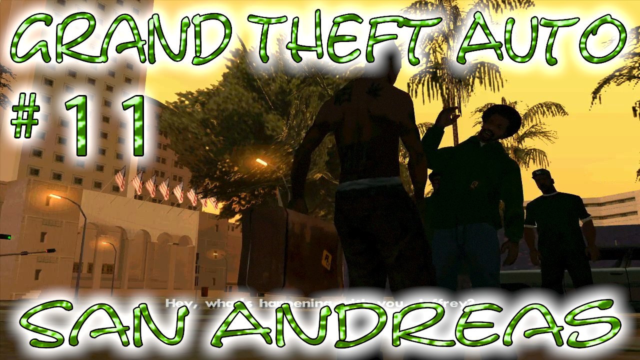 Grand Theft Auto: San Andreas # 11 ➤ O.G. LOC!
