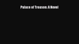 Read Palace of Treason: A Novel Ebook