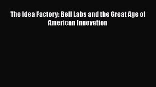 Read The Idea Factory: Bell Labs and the Great Age of American Innovation Ebook Free