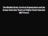 [PDF] The Mindful Brain: Cortical Organization and the Group-Selective Theory of Higher Brain