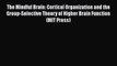 [PDF] The Mindful Brain: Cortical Organization and the Group-Selective Theory of Higher Brain