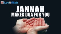 Jannah Makes Dua For You ᴴᴰ - Beautiful Hadith