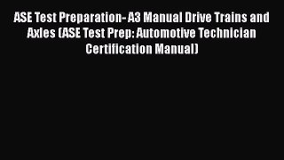 Read ASE Test Preparation- A3 Manual Drive Trains and Axles (ASE Test Prep: Automotive Technician