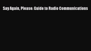 Read Say Again Please: Guide to Radio Communications Ebook Online