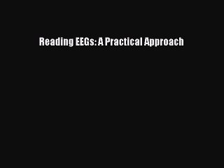 [PDF] Reading EEGs: A Practical Approach [Read] Full Ebook