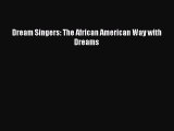 Download Dream Singers: The African American Way with Dreams PDF Online