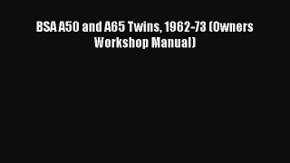 Read BSA A50 and A65 Twins 1962-73 (Owners Workshop Manual) Ebook Free