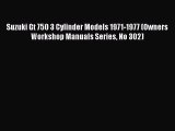 Read Suzuki Gt 750 3 Cylinder Models 1971-1977 (Owners Workshop Manuals Series No 302) Ebook