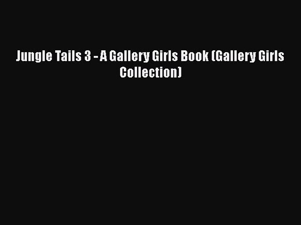 PDF Jungle Tails 3 - A Gallery Girls Book (Gallery Girls Collection)  EBook