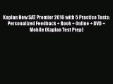 [PDF] Kaplan New SAT Premier 2016 with 5 Practice Tests: Personalized Feedback + Book + Online