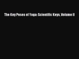 PDF The Key Poses of Yoga: Scientific Keys Volume II Free Books