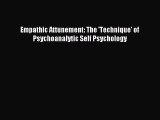 Read Empathic Attunement: The 'Technique' of Psychoanalytic Self Psychology Ebook Free