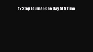 Read 12 Step Journal: One Day At A Time Ebook Free