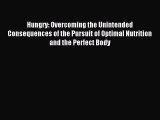 Read Hungry: Overcoming the Unintended Consequences of the Pursuit of Optimal Nutrition and