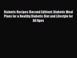 Download Diabetic Recipes [Second Edition]: Diabetic Meal Plans for a Healthy Diabetic Diet