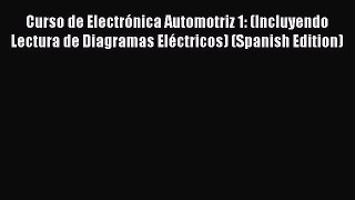 Download Curso de Electrónica Automotriz 1: (Incluyendo Lectura de Diagramas Eléctricos) (Spanish