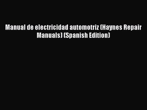 Download Manual de electricidad automotriz (Haynes Repair Manuals) (Spanish Edition) PDF Online