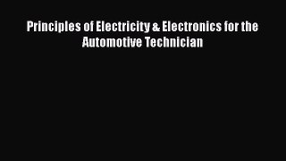 Read Principles of Electricity & Electronics for the Automotive Technician Ebook Free