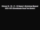 Read Citroen 19 - 20 - 21 - 23 Owner's Workshop Manual 1955-1975 (Brooklands Road Test Books)