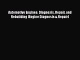 Read Automotive Engines: Diagnosis Repair and Rebuilding (Engine Diagnosis & Repair) Ebook