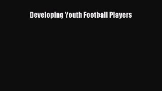 Download Developing Youth Football Players PDF Free