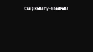 Read Craig Bellamy - GoodFella Ebook Free