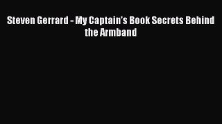 Download Steven Gerrard - My Captain's Book Secrets Behind the Armband Ebook Free
