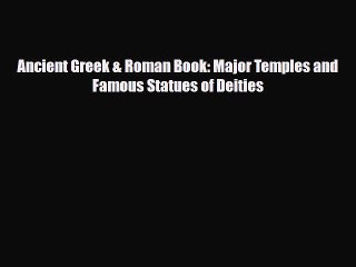 Read ‪Ancient Greek & Roman Book: Major Temples and Famous Statues of Deities Ebook Free