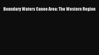 Read Boundary Waters Canoe Area: The Western Region Ebook Free