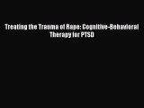 Download Treating the Trauma of Rape: Cognitive-Behavioral Therapy for PTSD  EBook