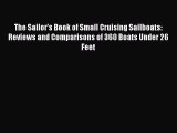 Read The Sailor's Book of Small Cruising Sailboats: Reviews and Comparisons of 360 Boats Under