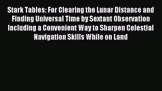 Read Stark Tables: For Clearing the Lunar Distance and Finding Universal Time by Sextant Observation