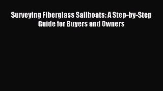 Download Surveying Fiberglass Sailboats: A Step-by-Step Guide for Buyers and Owners PDF Free