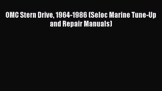 Read OMC Stern Drive 1964-1986 (Seloc Marine Tune-Up and Repair Manuals) PDF Free